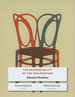 The Responsibility of the Philosopher By Gianni Vattimo (Hardback)