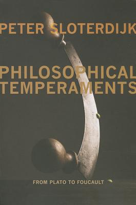 Philosophical Temperaments From Plato to Foucault By Sloterdijk Peter