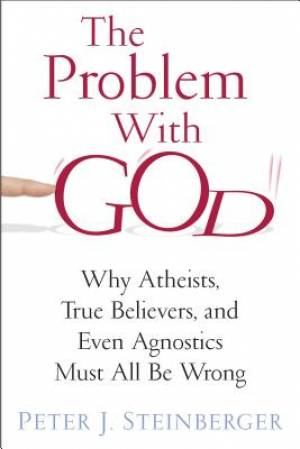 The Problem with God By Peter Steinberger reed College (Hardback)