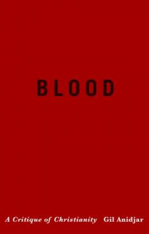 Blood By Gil Anidjar (Paperback) 9780231167215