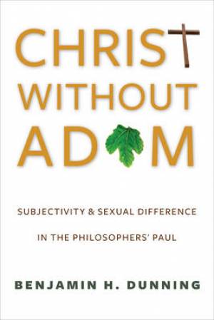 Christ without Adam By Benjamin H Dunning (Paperback) 9780231167659