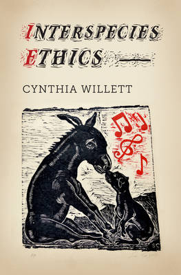 Interspecies Ethics By Cynthia Willett (Paperback) 9780231167772