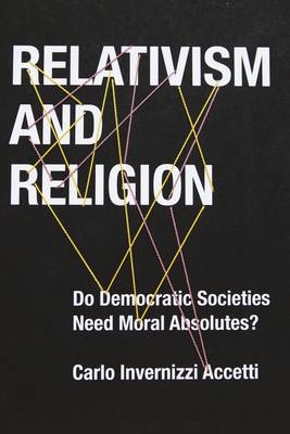 Relativism and Religion Why Democratic Societies Do Not Need Moral Ab