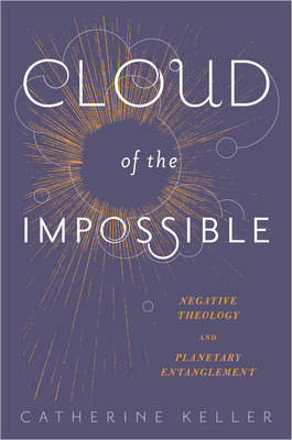 Cloud of the Impossible By Catherine Keller (Hardback) 9780231171144