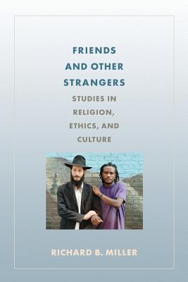 Friends and Other Strangers Studies in Religion Ethics and Culture