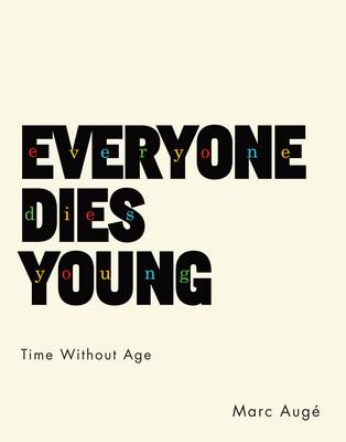 Everyone Dies Young By Marc Auge (Hardback) 9780231175883