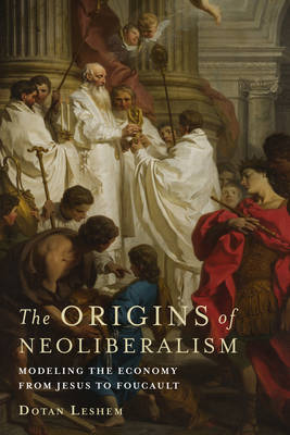 The Origins of Neoliberalism By Dotan Leshem (Paperback) 9780231177771