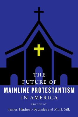 The Future of Mainline Protestantism in America (Paperback)