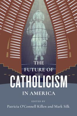 The Future of Catholicism in America (Hardback) 9780231191487