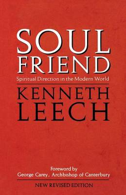 Soul Friend Spiritual Direction in the Modern World By Kenneth Leech