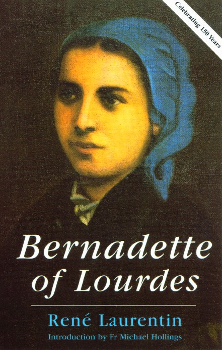 Bernadette of Lourdes A Life Based on Authenticated Documents