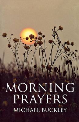 Morning Prayers By Michael Buckley (Paperback) 9780232524154