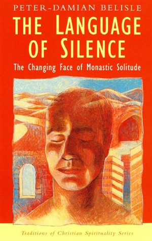 The Language of Silence The Changing Face of Monastic Solitude