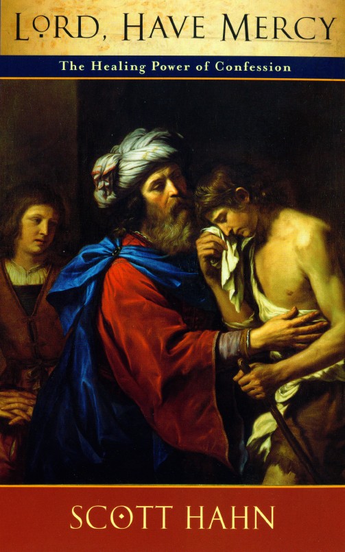 Lord Have Mercy The Healing Power Of Confession By Scott Hahn