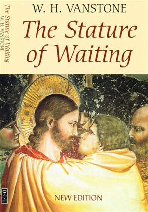 The Stature Of Waiting By W H Vanstone (Paperback) 9780232525588