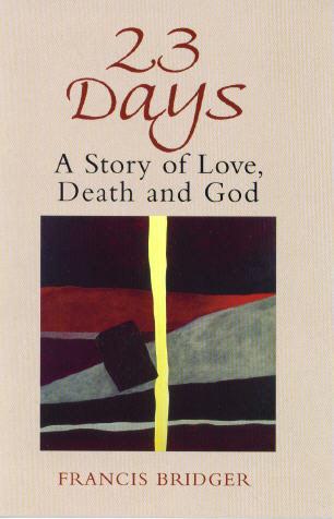 23 Days a Story of Love Death and God By Francis Bridger (Paperback)