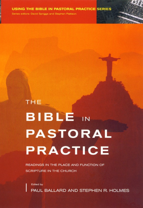 The Bible in Pastoral Practice Readings in the Place and Function of