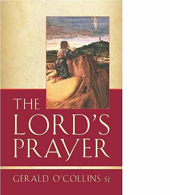 The Lords Prayer By Gerald O'Collins (Paperback) 9780232526844