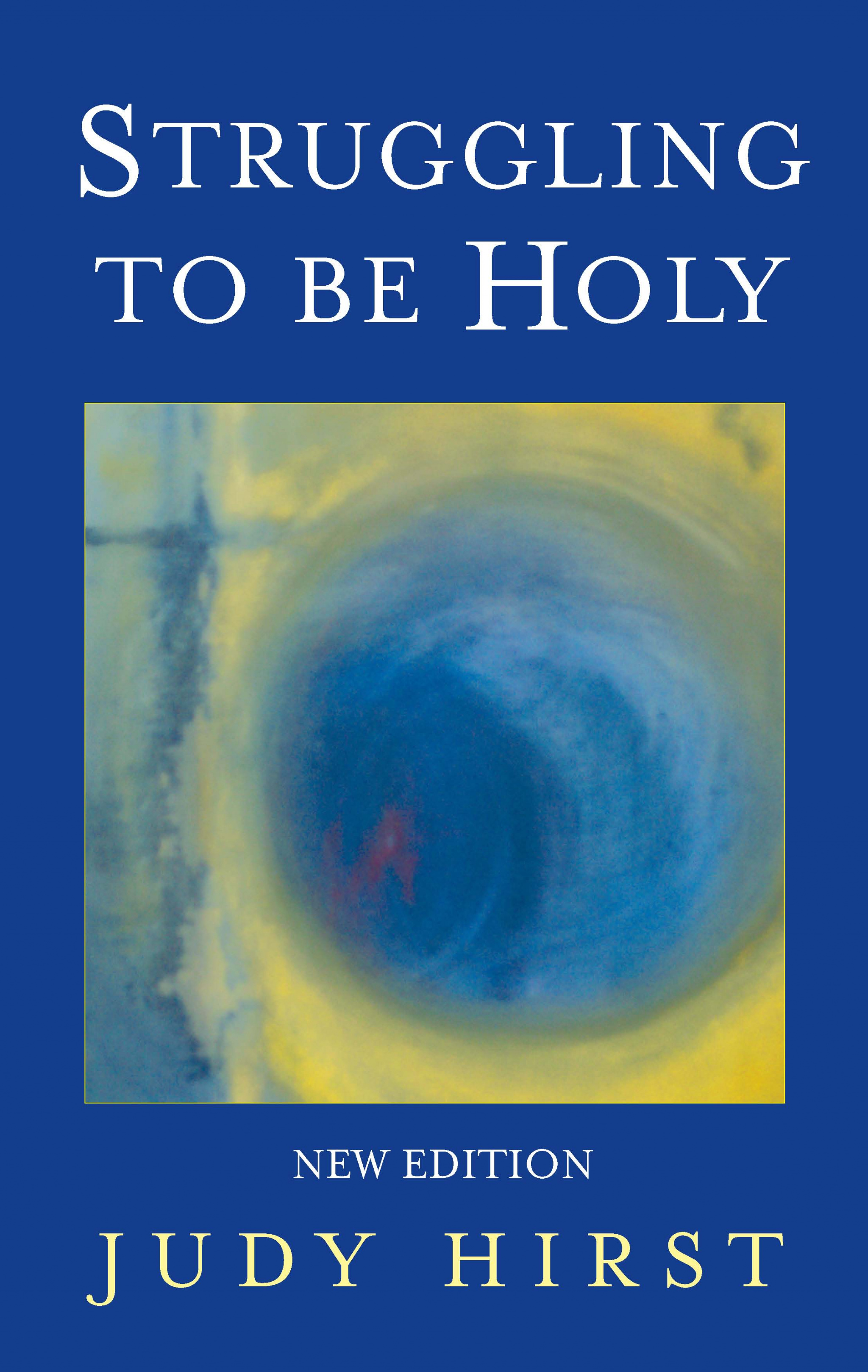 Struggling To Be Holy New Edition By Judy Hirst (Paperback)