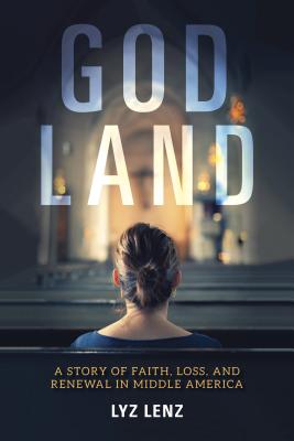 God Land A Story of Faith Loss and Renewal in Middle America