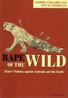 Rape of the Wild Manas Violence Against Animals and the Earth