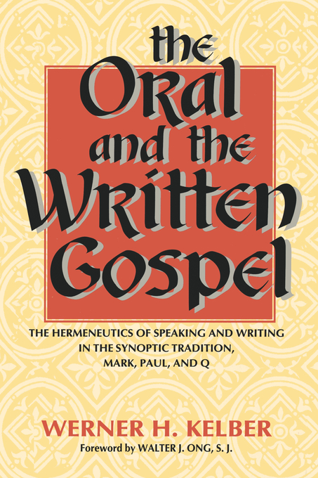 The Oral and the Written Gospel By Werner H Kelber (Paperback)