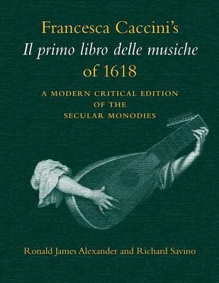 Francesca Caccini's 'Il Primo Libro Delle Musiche' of 1618 (Paperback)