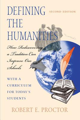 Defining the Humanities How Rediscovering a Tradition Can Improve Our