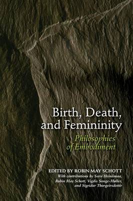 Birth Death and Femininity Philosophies of Embodiment