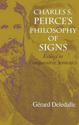 Charles S Peirce's Philosophy of Signs By Gerard Deledalle (Hardback)