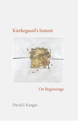 Kierkegaard's Instant On Beginnings