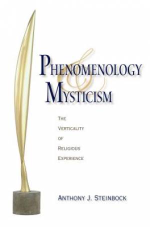 Phenomenology And Mysticism By Anthony J Steinbock (Hardback)