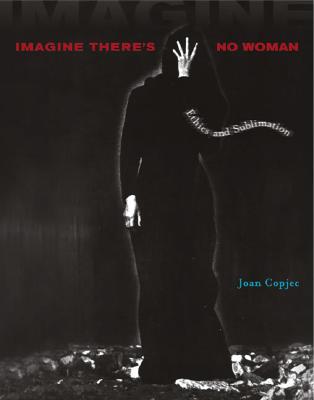 Imagine There's No Woman By Joan Copjec (Paperback) 9780262532709