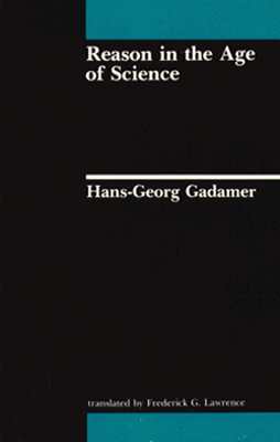 Reason in the Age of Science By Gadamer Hans-Georg (Paperback)