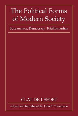 The Political Forms of Modern Society By Claude Lefort (Paperback)