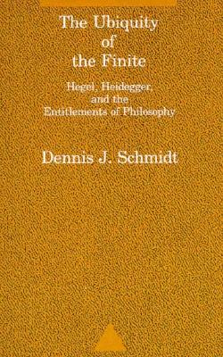 The Ubiquity of the Finite By Dennis J Schmidt (Paperback)