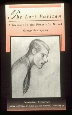 The Last Puritan A Memoir in the Form of a Novel By George Santayana