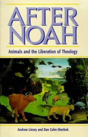 After Noah Animals and the Liberation of Theology