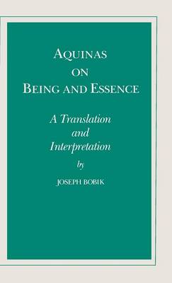 Aquinas on Being and Essence A Translation and Interpretation