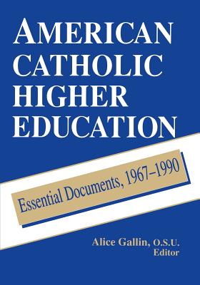 American Catholic Higher Education Essential Documents 1967-1990