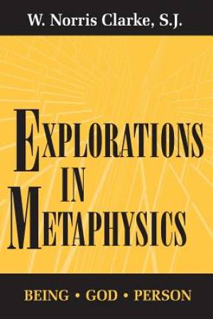 Explorations in Metaphysics By W Norris S j Clarke (Paperback)