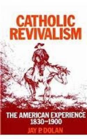 Catholic Revivalism By Jay P Dolan (Paperback) 9780268007294