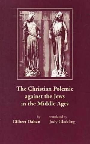 The Christian Polemic Against the Jews in the Middle Ages (Paperback)