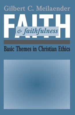 Faith and Faithfulness By Gilbert C Meilaender (Paperback)