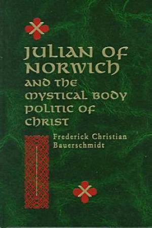 Julian of Norwich and the Mystical Body Politic of Christ (Hardback)