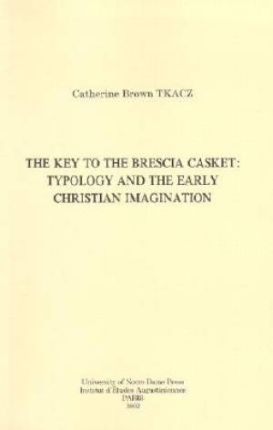 The Key to the Brescia Casket Typology and the Early Christian Imagin