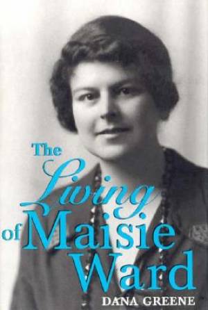 The Living of Maisie Ward By Dana Greene (Hardback) 9780268013110