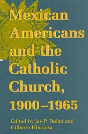 Notre Dame History of Hispanic Catholics in the US Mexican Americans a