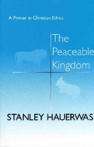 Peaceable Kingdom By Stanley Hauerwas (Paperback) 9780268015541