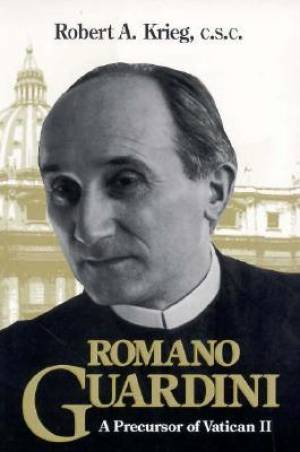 Romano Guardini By Robert Anthony Krieg (Paperback) 9780268016616